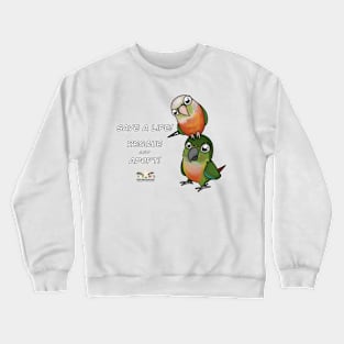 Save a Life!  Rescue & Adopt ~ Green Cheek Conure Crewneck Sweatshirt